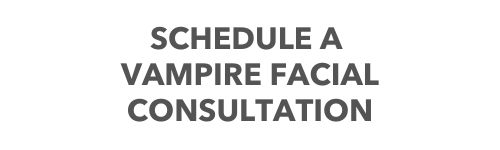 Schedule a Vampire Facial Consultation
